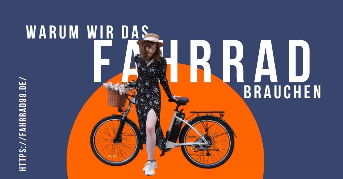 Warum wir das Fahrrad brauchen: Ein unverzichtbarer Begleiter für Umwelt, Gesundheit und Lebensqualität