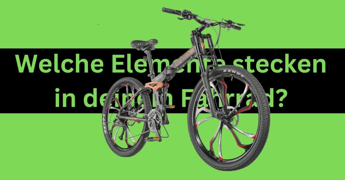 Welche Elemente stecken in deinem Fahrrad?